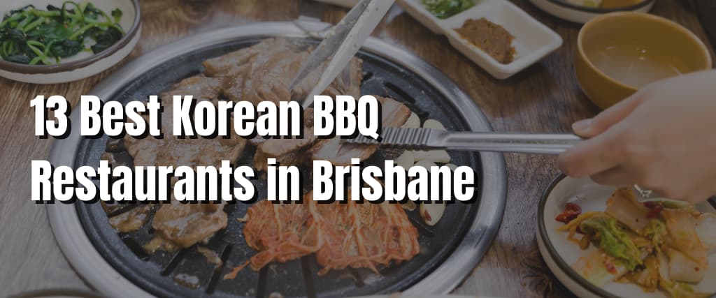 13 Best Korean BBQ Restaurants in Brisbane (1)