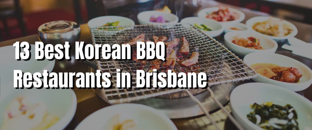 13 Best Korean BBQ Restaurants in Brisbane