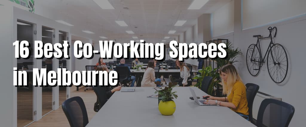 16 Best Co-Working Spaces in Melbourne