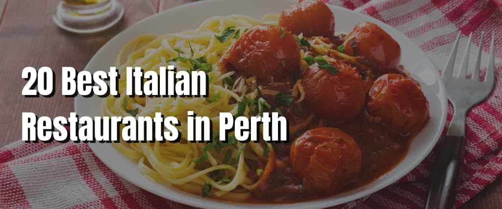 20 Best Italian Restaurants in Perth