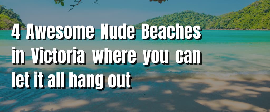 4 Awesome Nude Beaches in Victoria where you can let it all hang out