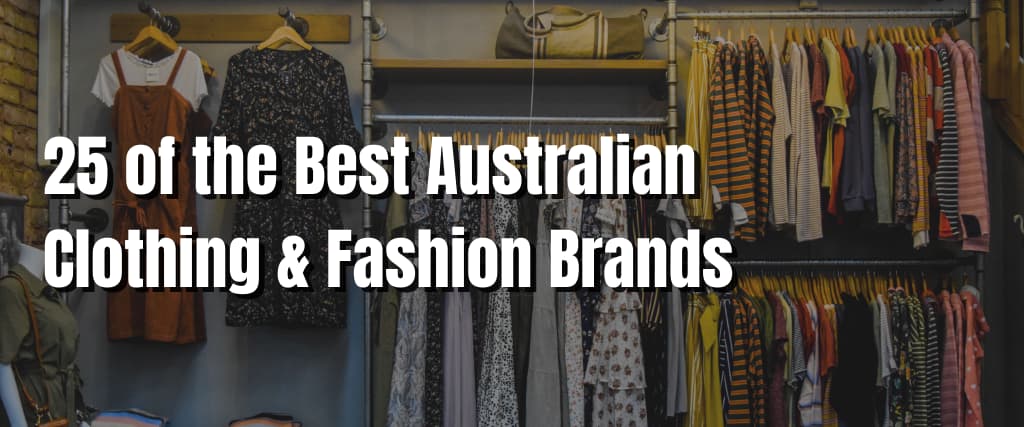 25 of the Best Australian Clothing & Fashion Brands