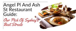 Angel Pl And Ash St Restaurant Guide Our Pick Of Sydney’s Best Streets