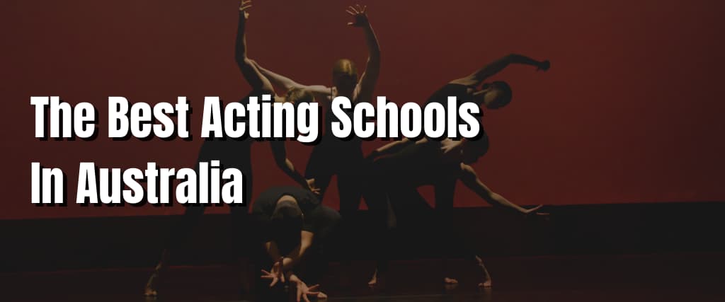 The Best Acting Schools In Australia