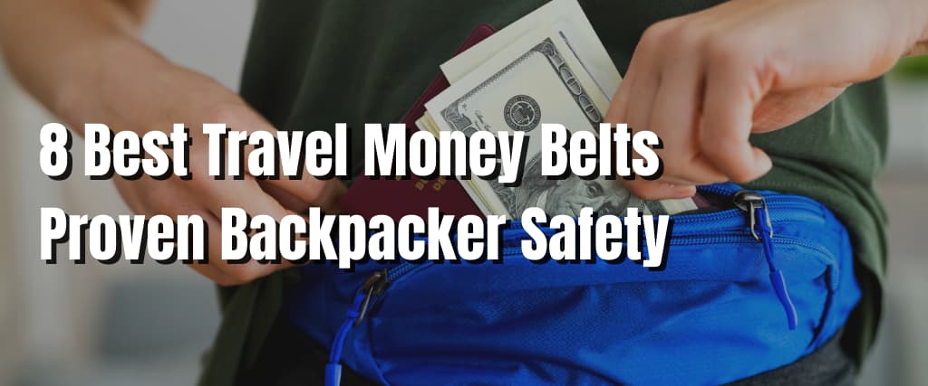 8 Best Travel Money Belts Proven Backpacker Safety