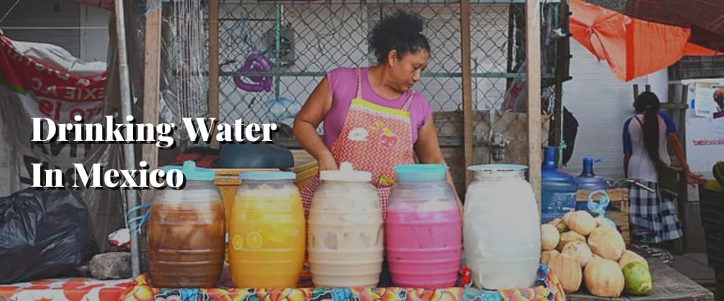 Drinking Water In Mexico