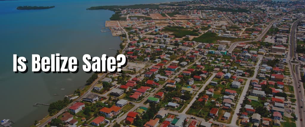 Is Belize Safe