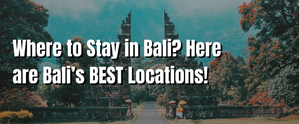 Where to Stay in Bali Here are Bali’s BEST Locations!