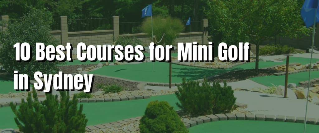 10 Best Courses for Mini Golf in Sydney (1)