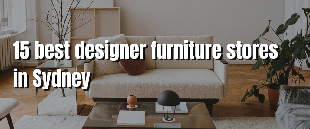 15 best designer furniture stores in Sydney (1)