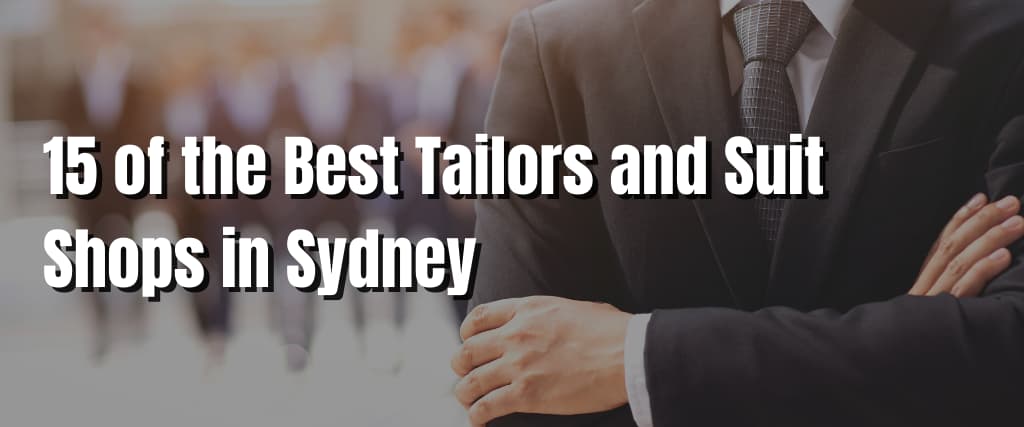 15 of the Best Tailors and Suit Shops in Sydney