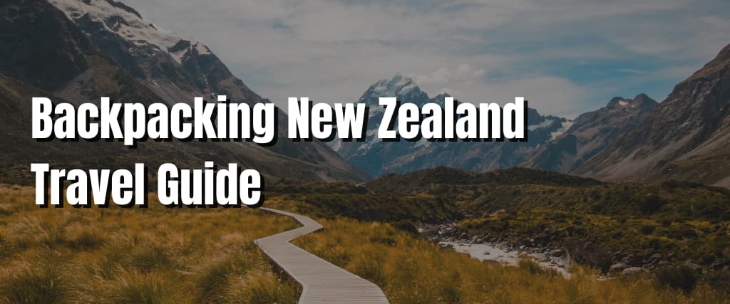 Backpacking New Zealand Travel Guide