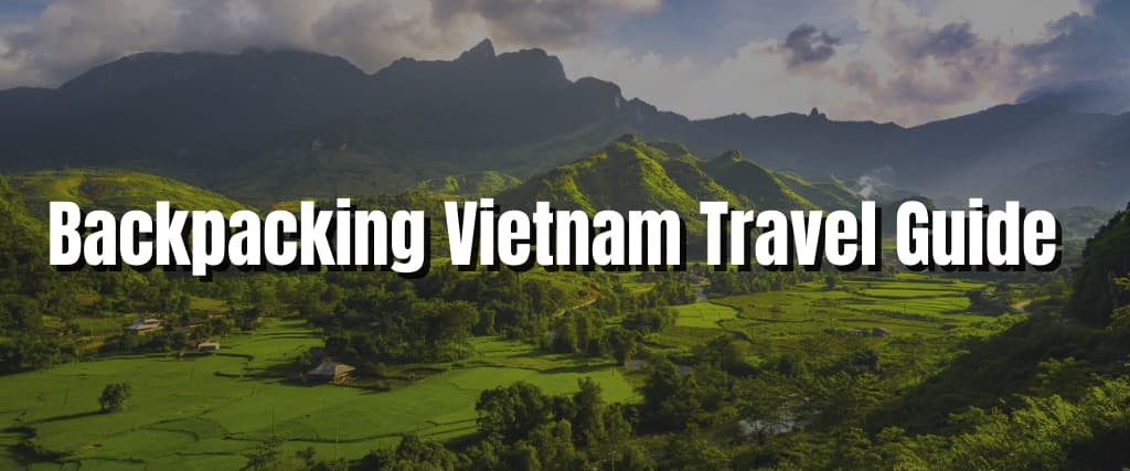 Backpacking Vietnam Travel Guide