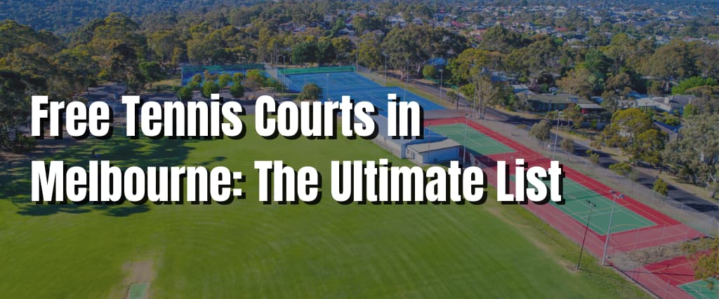 Free Tennis Courts in Melbourne The Ultimate List