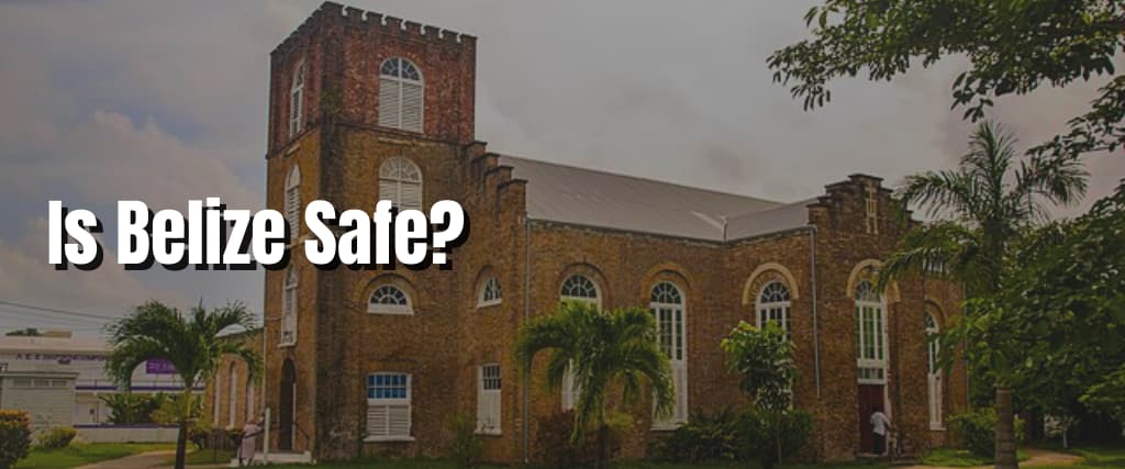 Is Belize Safe?