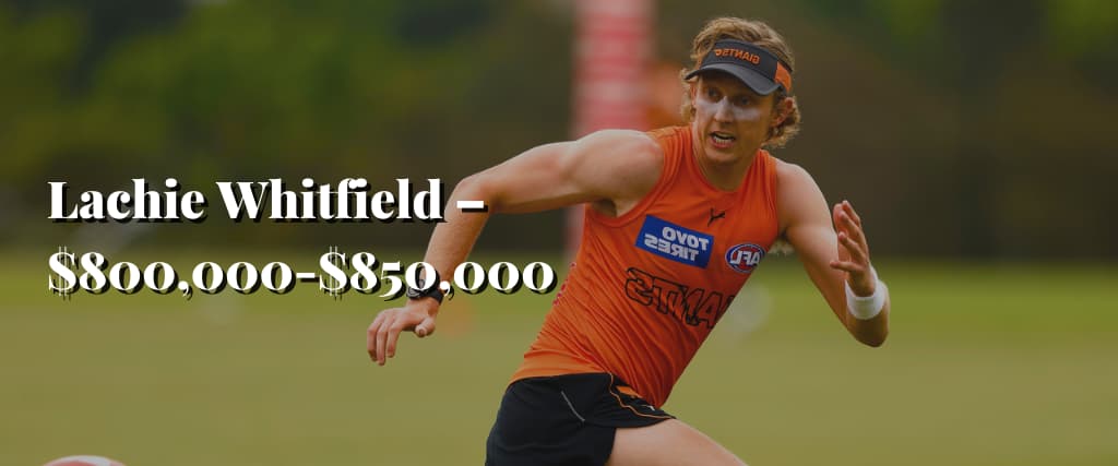 Lachie Whitfield – $800,000-$850,000