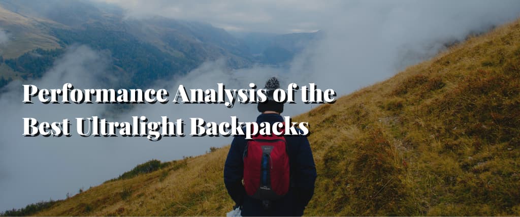 Performance Analysis of the Best Ultralight Backpacks