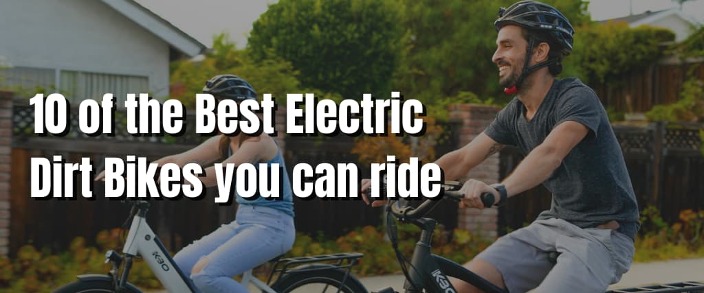 10 of the Best Electric Dirt Bikes you can ride