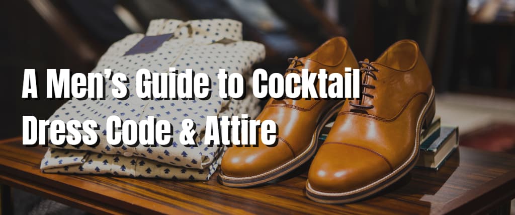 A Men’s Guide to Cocktail Dress Code & Attire