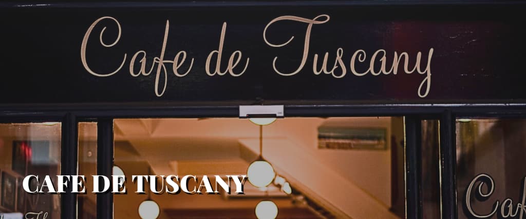 CAFE DE TUSCANY.