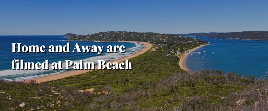 Home and Away are filmed at Palm Beach