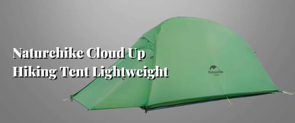 Naturehike Cloud Up Hiking Tent Lightweight