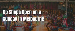 Op Shops Open on a Sunday in Melbourne
