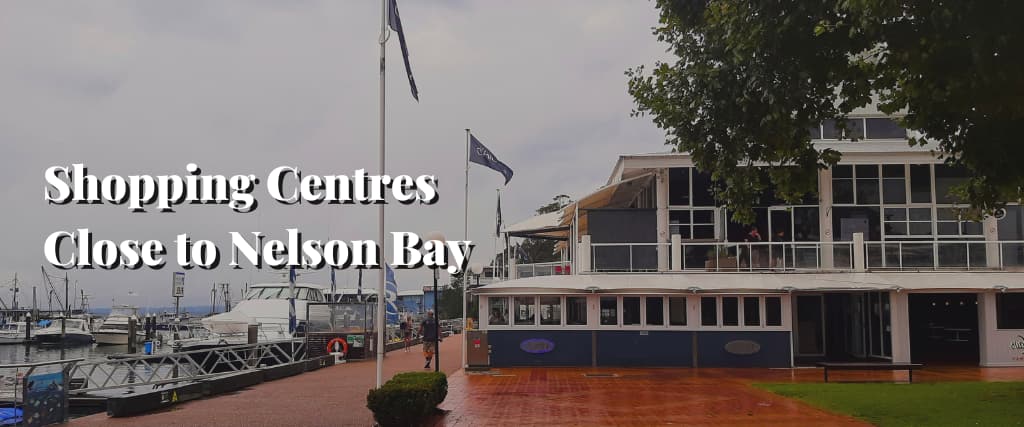 Shopping Centres Close to Nelson Bay