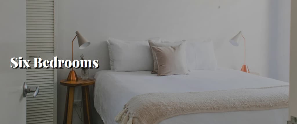Six Bedrooms