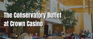 The Conservatory Buffet at Crown Casino