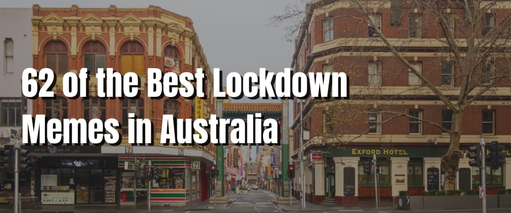 62 of the Best Lockdown Memes in Australia