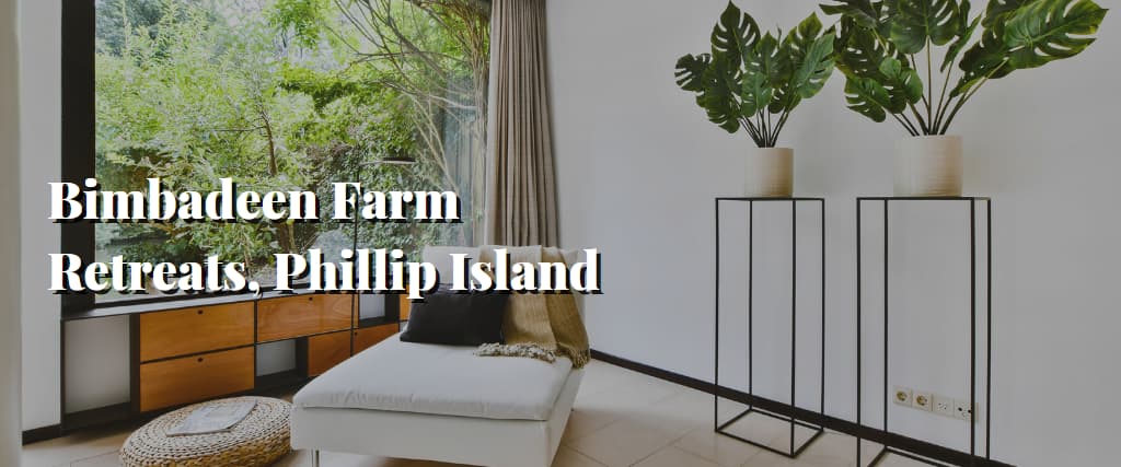 Bimbadeen Farm Retreats, Phillip Island