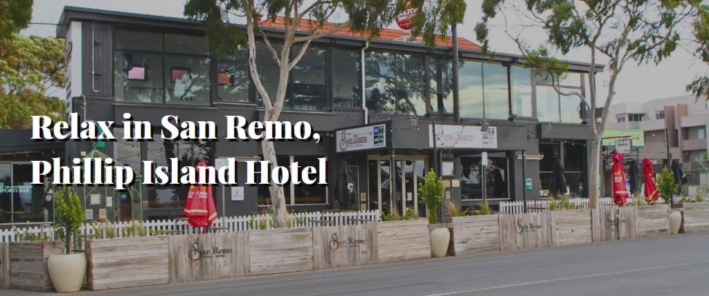 Relax in San Remo, Phillip Island Hotel