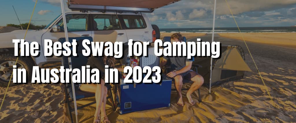 The Best Swag for Camping in Australia in 2023