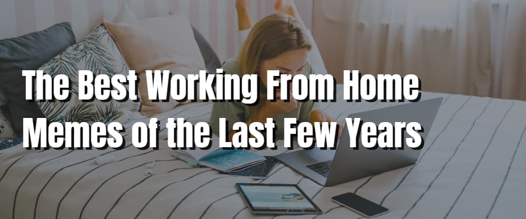 The Best Working From Home Memes of the Last Few Years