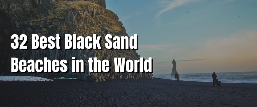 32 Best Black Sand Beaches in the World (1)