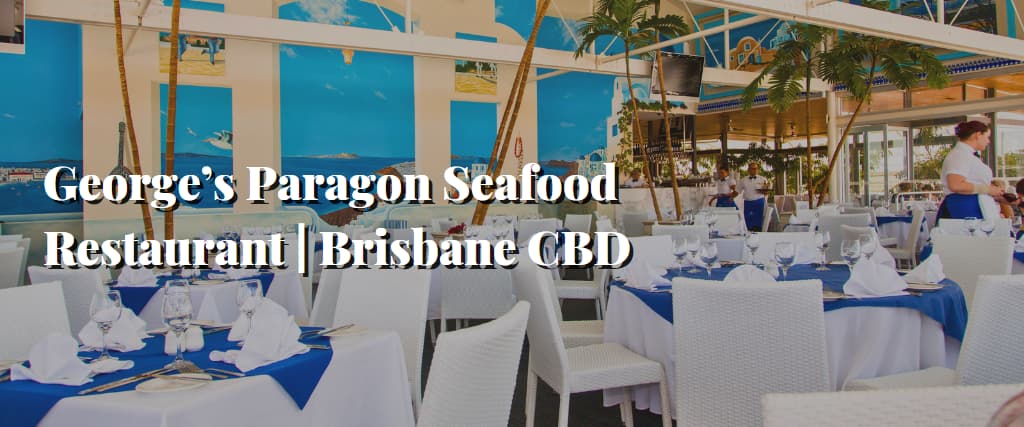 George’s Paragon Seafood Restaurant Brisbane CBD