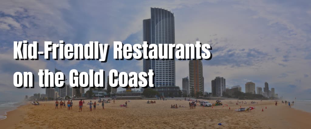 Kid-Friendly Restaurants on the Gold Coast