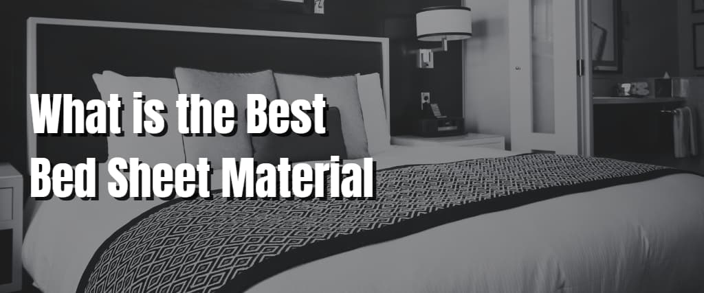 What is the Best Bed Sheet Material