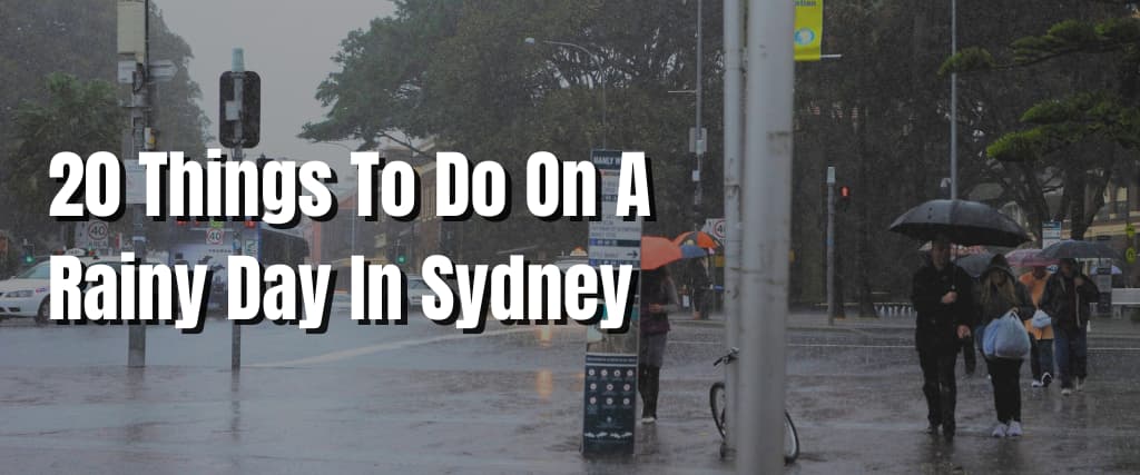 20 Things To Do On A Rainy Day In Sydney