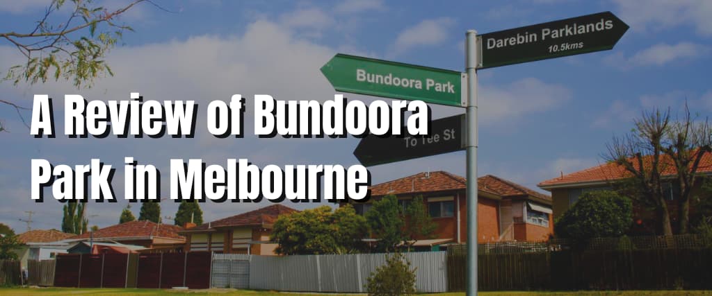 A Review of Bundoora Park in Melbourne