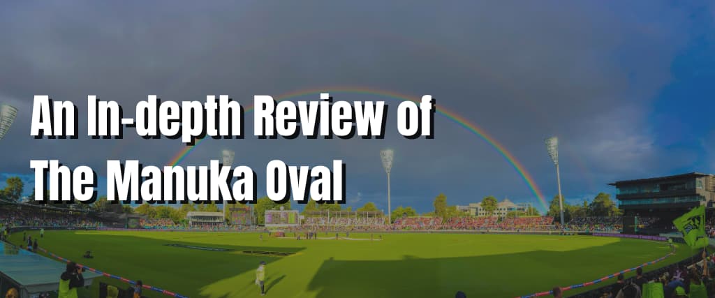 An In-depth Review of The Manuka Oval