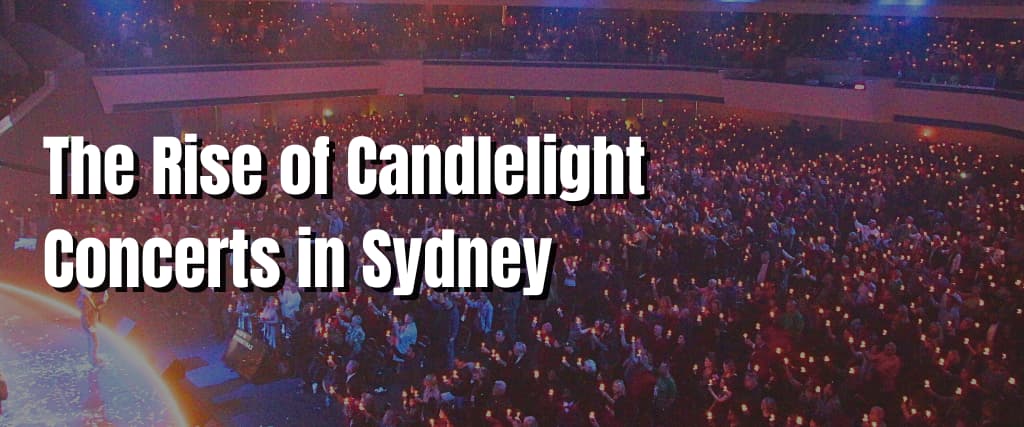 The Rise of Candlelight Concerts in Sydney