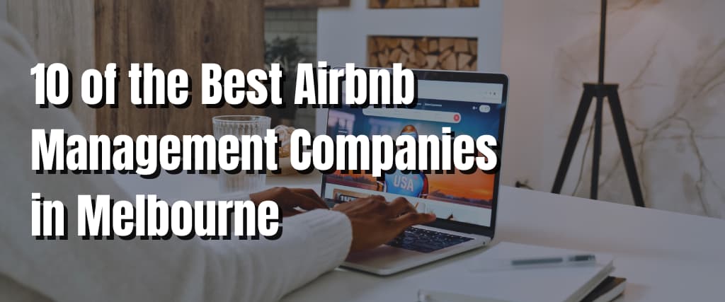 10 of the Best Airbnb Management Companies in Melbourne