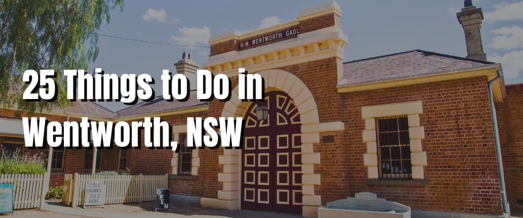 25 Things to Do in Wentworth, NSW