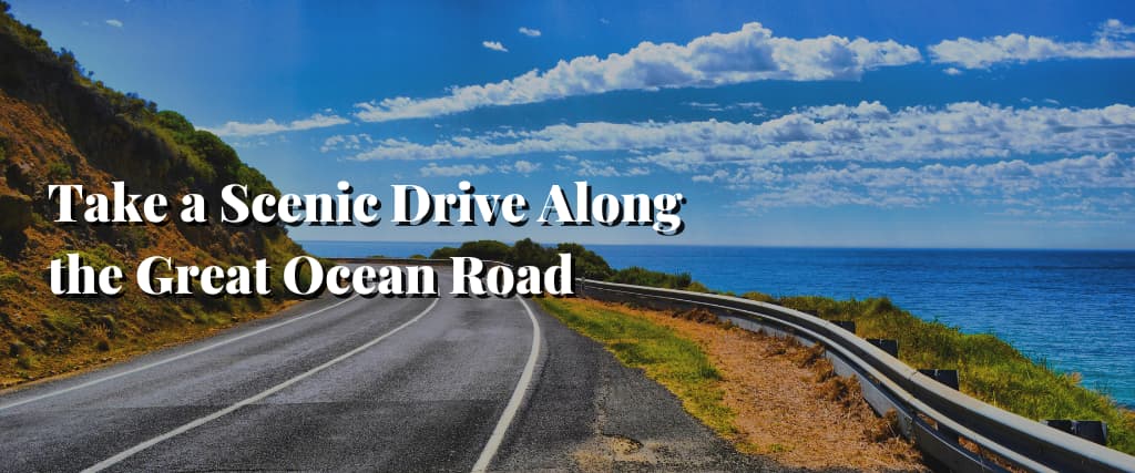 Take a Scenic Drive Along the Great Ocean Road